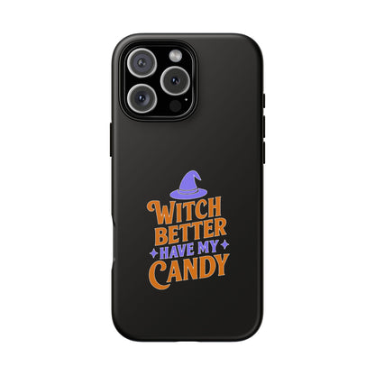Witchy Phone Case, Tough Cases, Halloween Gift, Cute Case, Fun Design, Witch Better Have My Candy