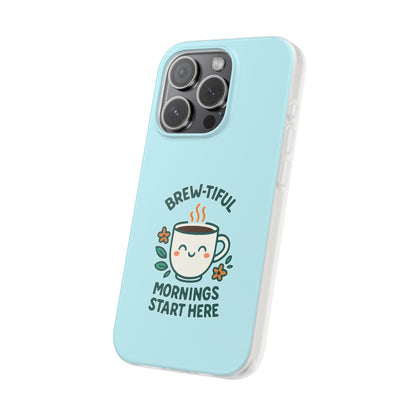 Brew-tiful Mornings Phone Case, Cute Coffee Flexi Cases, Gift for Coffee Lovers, Bright & Cheerful Phone Accessories