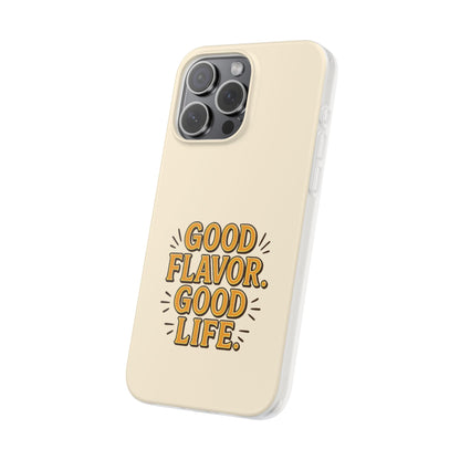 Good Flavor. Good Life. - Flexi Phone Case