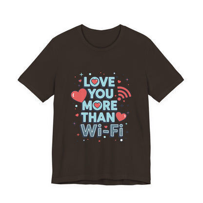 Love You More Than Wi‑Fi - T-Shirt