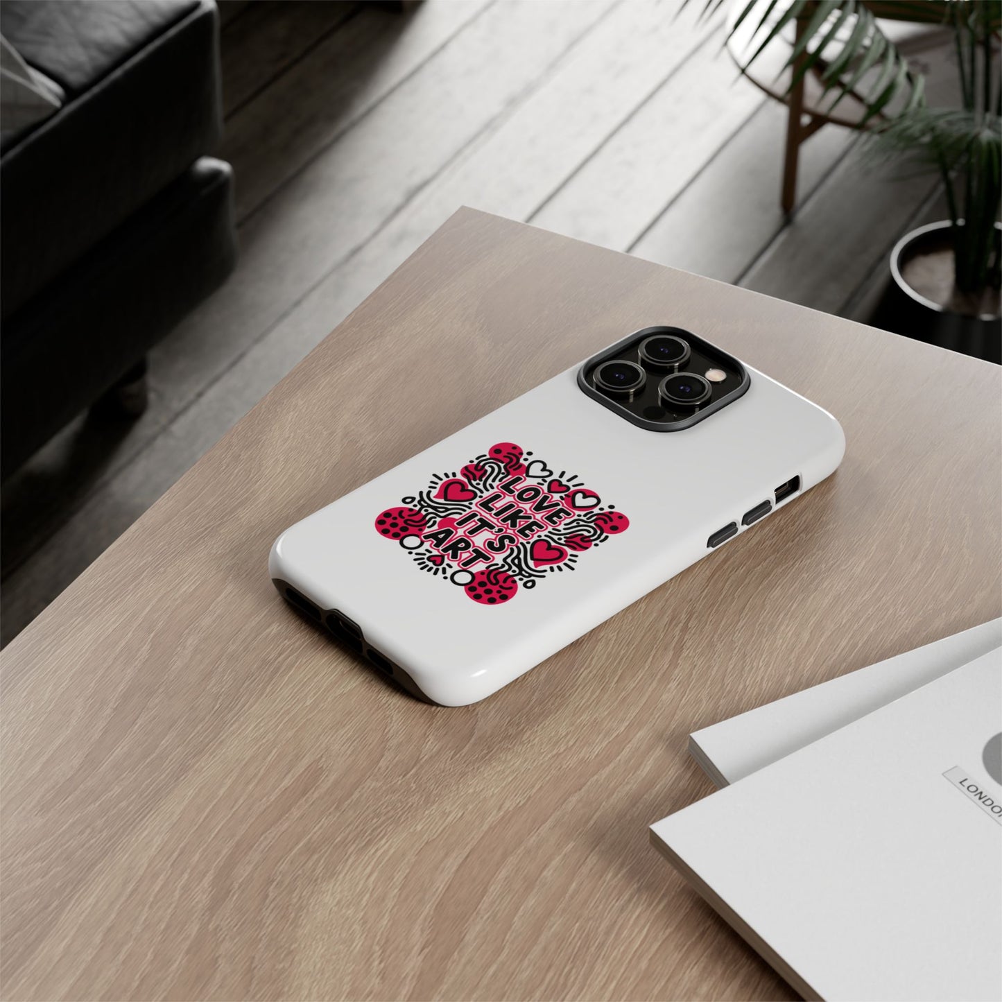 Love Like It's Art - Tough Phone Case