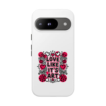 Love Like It's Art - Tough Phone Case