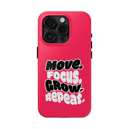 Move. Focus. Grow. Repeat. - Phone Case