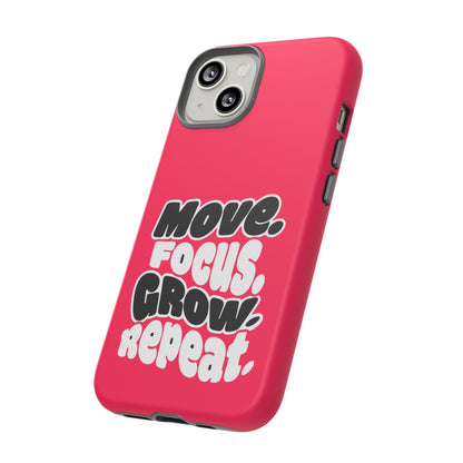 Move. Focus. Grow. Repeat. - Tough Phone Case