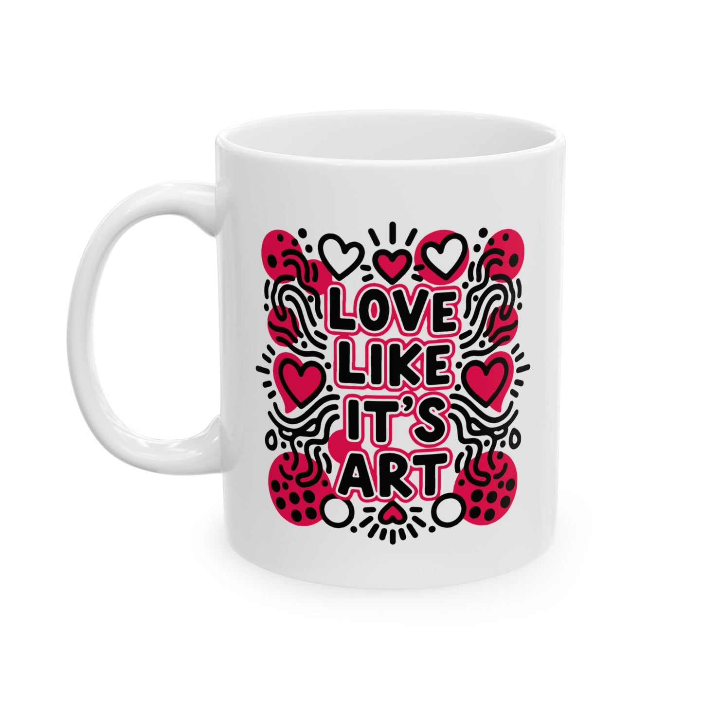 Love Like It's Art - Ceramic Mug
