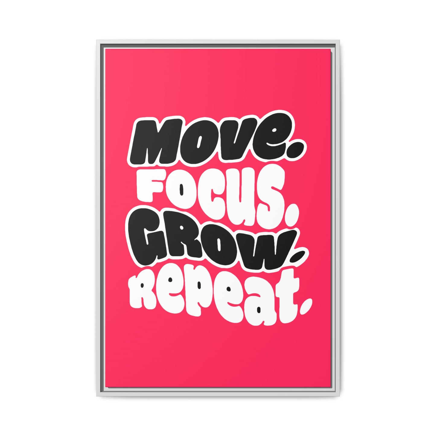 Move. Focus. Grow. Repeat. - Framed Canvas