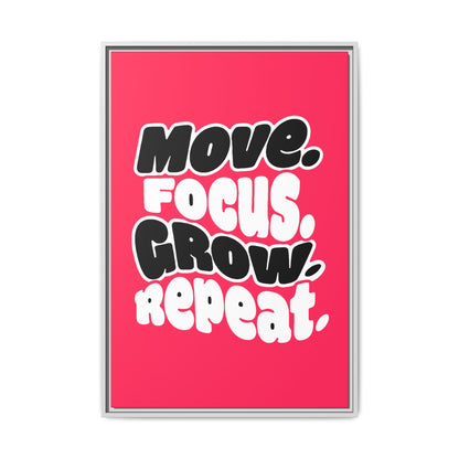 Move. Focus. Grow. Repeat. - Framed Canvas