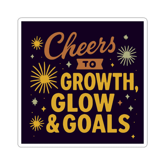 Cheers to Growth, Glow & Goals Stickers, Motivational Decor for Journals, Laptops, Water Bottles, New Year, Celebrations, Gift Ideas