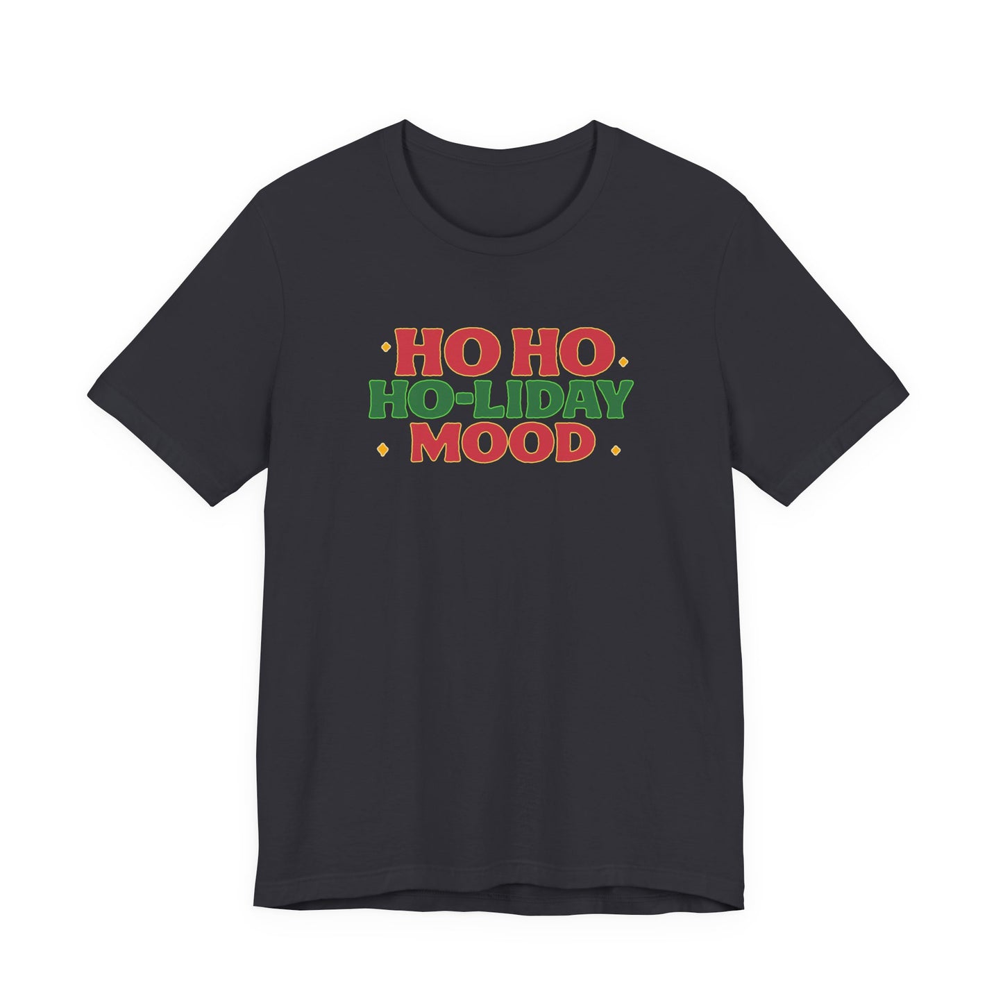 Holiday Mood Unisex T-Shirt, Christmas Tee, Festive Shirt, Gift for Her, Ho Ho Ho Shirt, Casual Wear, Holiday Apparel