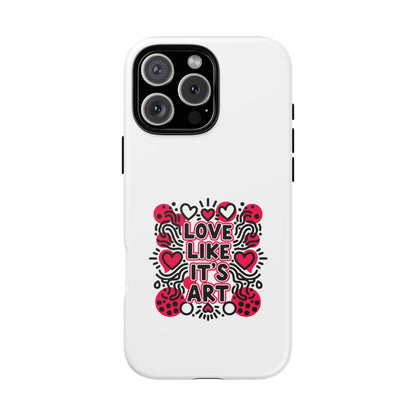 Love Like It's Art - Tough Phone Case