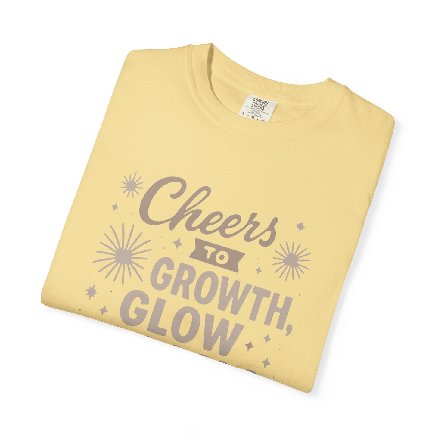 Cheers to Growth, Glow & Goals - T-Shirt