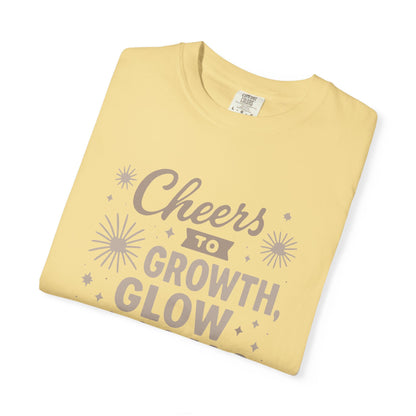 Cheers to Growth, Glow & Goals - T-Shirt