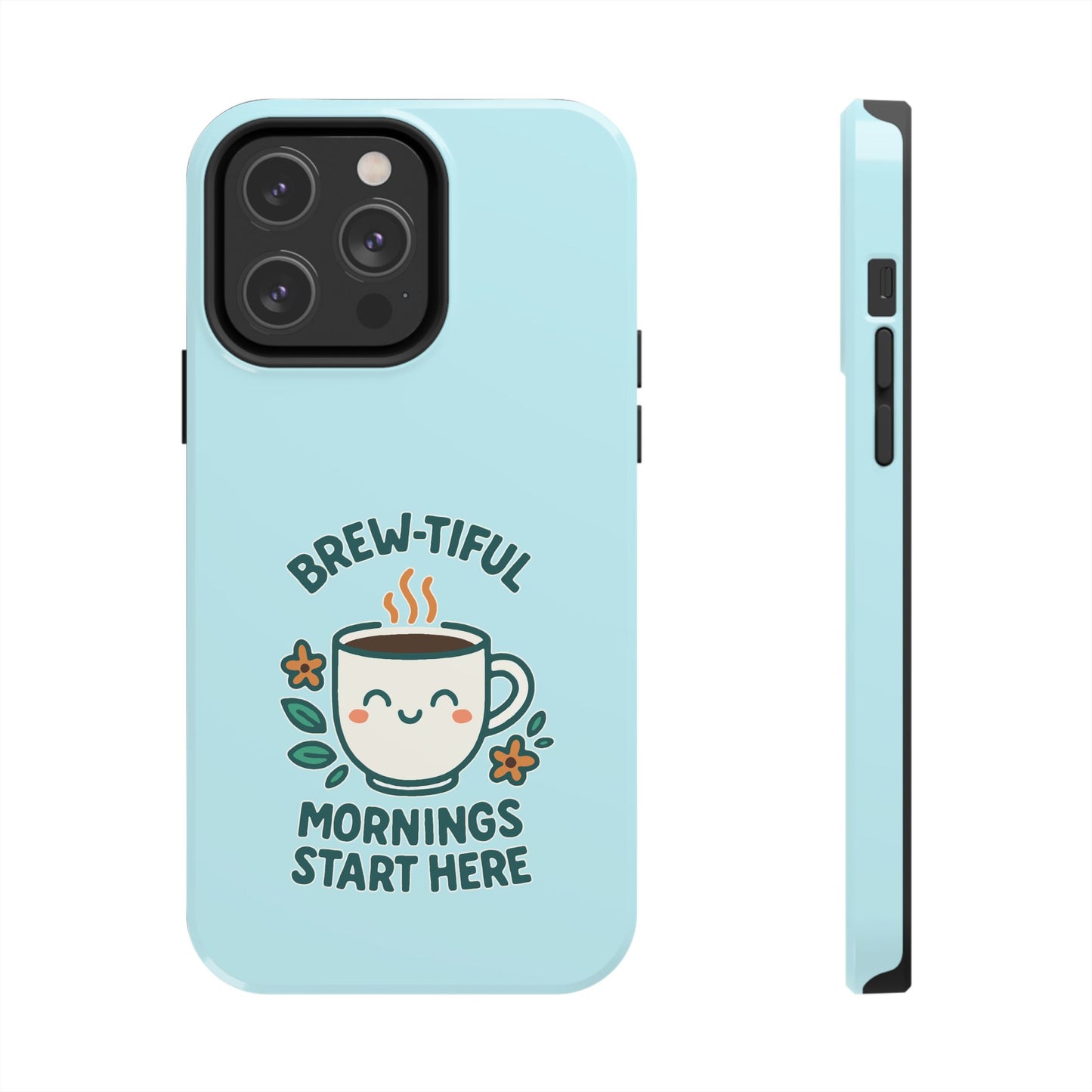 Brew-tiful Mornings Start Here - Phone Case