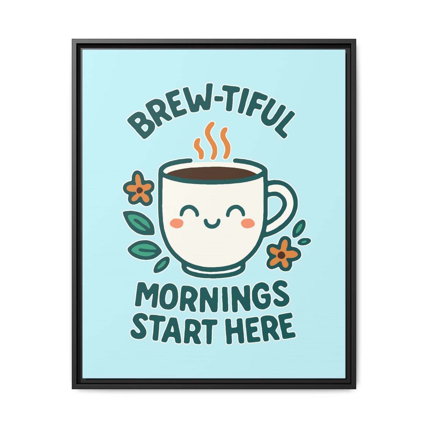 Brew-tiful Mornings Start Here - Framed Canvas