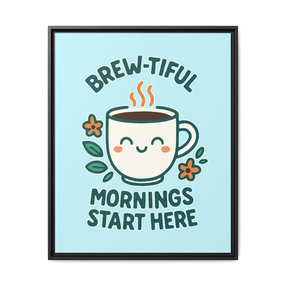 Brew-tiful Mornings Start Here - Framed Canvas