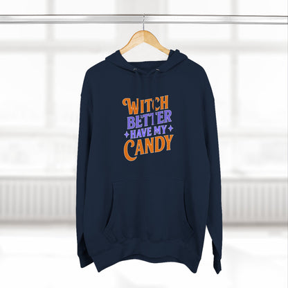 Witch Better Have My Candy - Hoodie