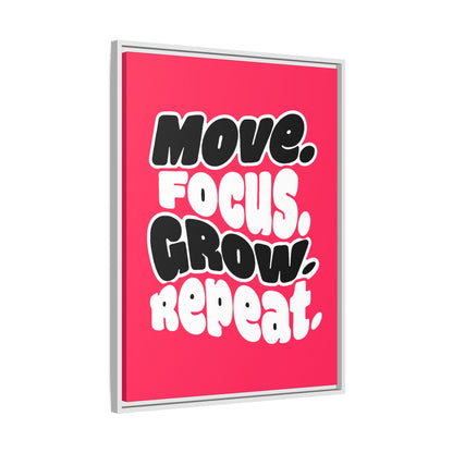 Move. Focus. Grow. Repeat. - Framed Canvas