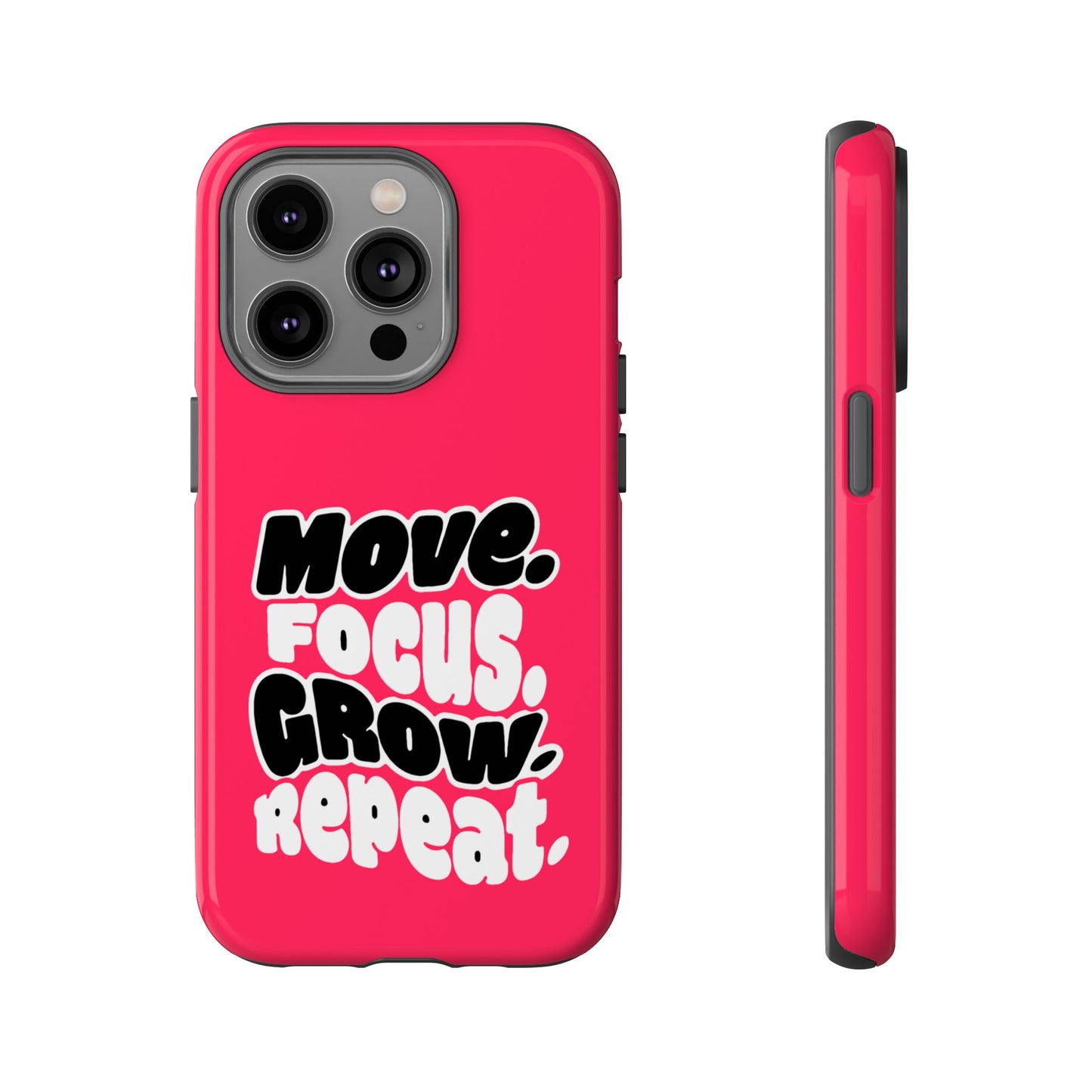 Move. Focus. Grow. Repeat. - Tough Phone Case