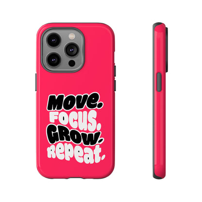 Move. Focus. Grow. Repeat. - Tough Phone Case