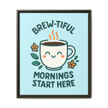 Brew-tiful Mornings Start Here - Framed Canvas