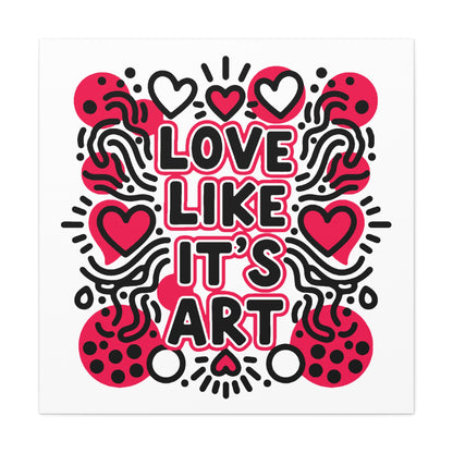 Love Like It's Art - Stretched Canvas