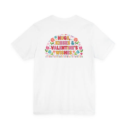 Hugs, Kisses & Valentine’s Wishes - T-Shirt