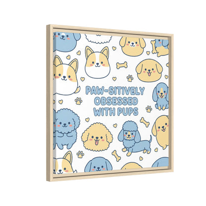 Paw-sitively Obsessed with Pups - Framed Canvas