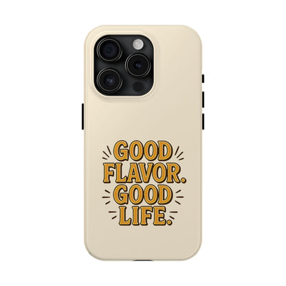 Good Flavor. Good Life. - Phone Case