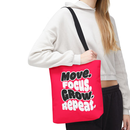 Move. Focus. Grow. Repeat. - Tote Bag