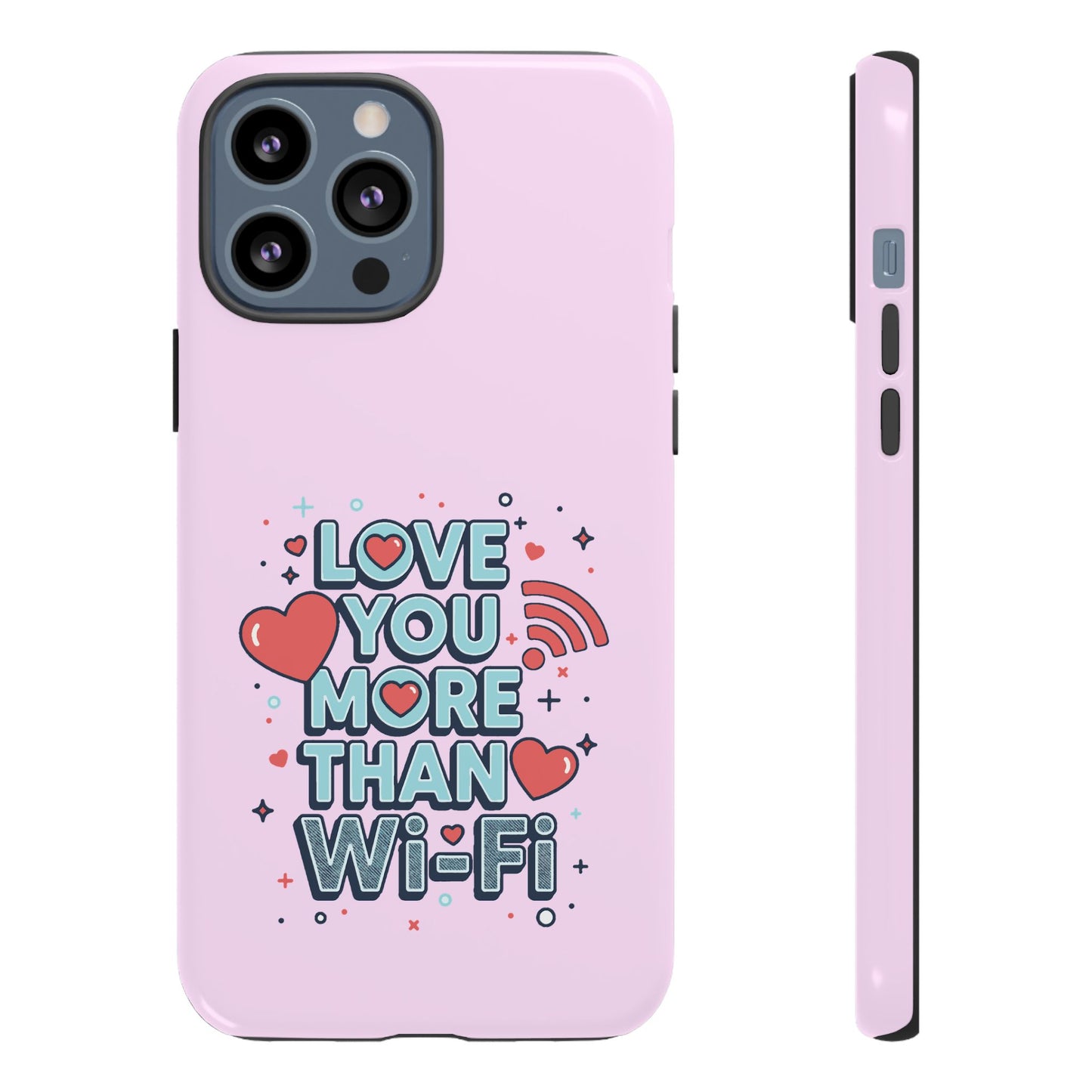 Love You More Than Wi‑Fi - Phone Case