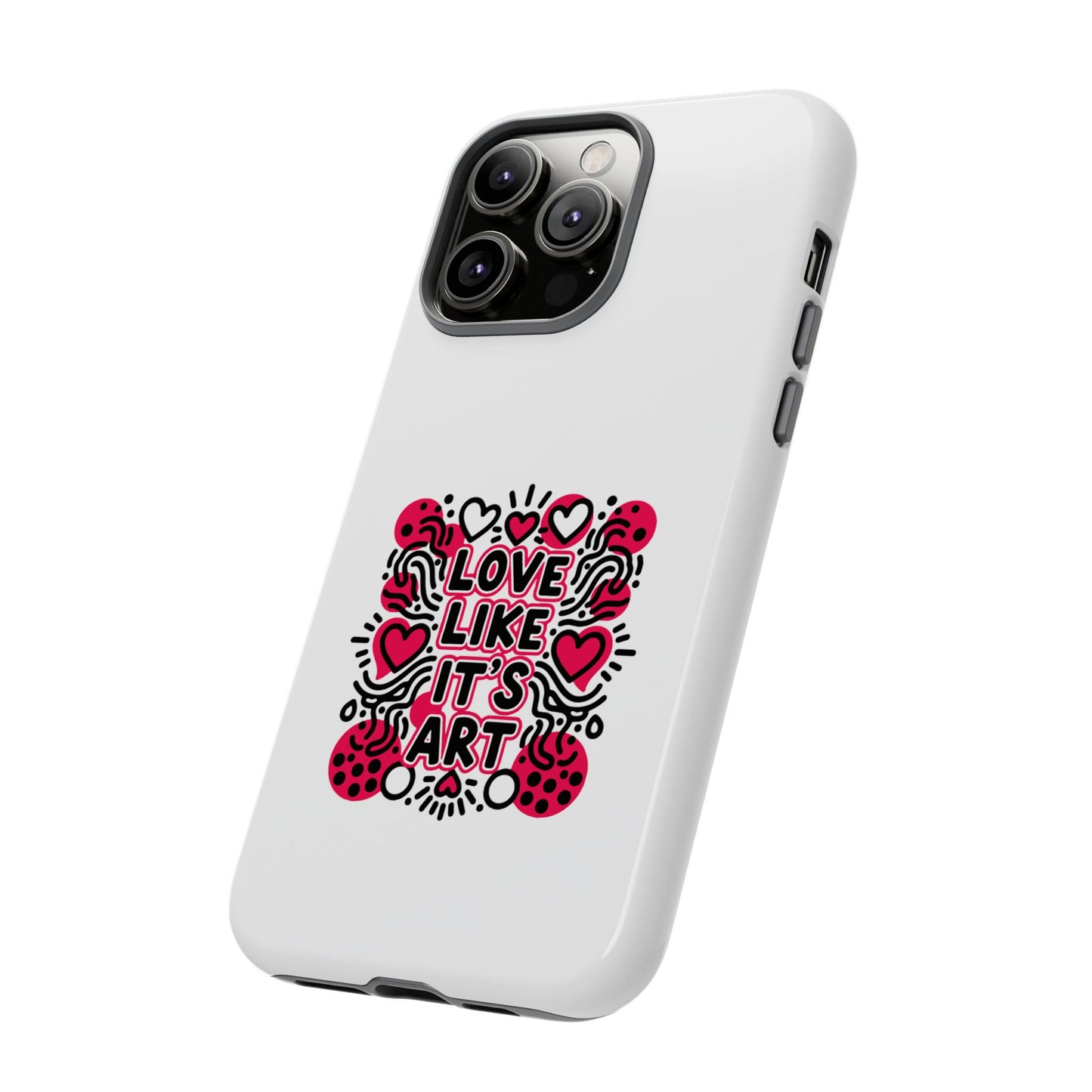 Love Like It's Art - Tough Phone Case