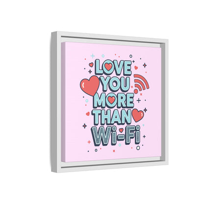 Love You More Than Wi‑Fi - Framed Canvas