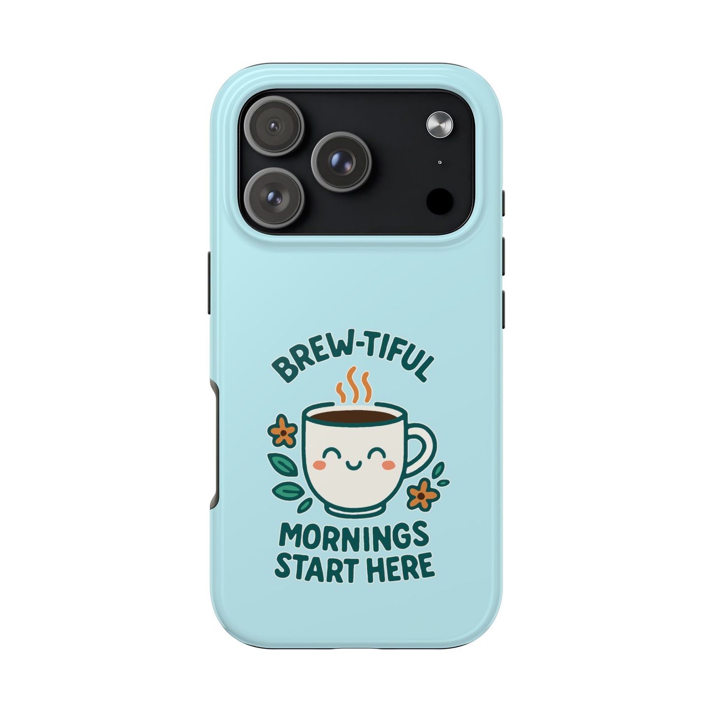 Brew-tiful Mornings Start Here - Phone Case