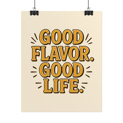 Good Flavor. Good Life. - Rolled Poster