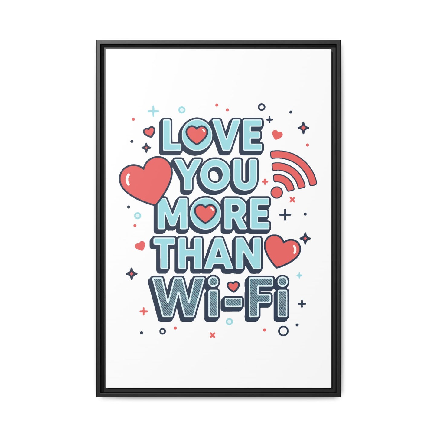 Love You More Than Wi‑Fi - Framed Canvas