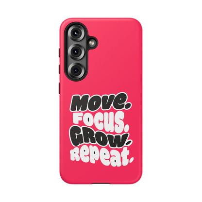 Move. Focus. Grow. Repeat. - Tough Phone Case