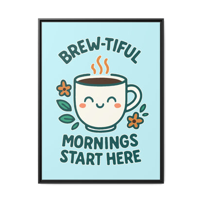 Brew-tiful Mornings Start Here - Framed Canvas
