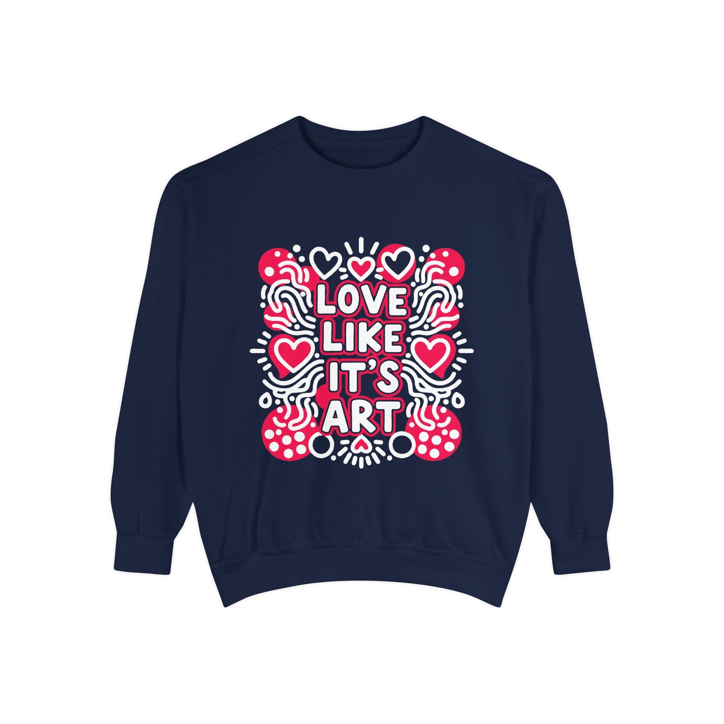 Love Like It's Art - Sweatshirt