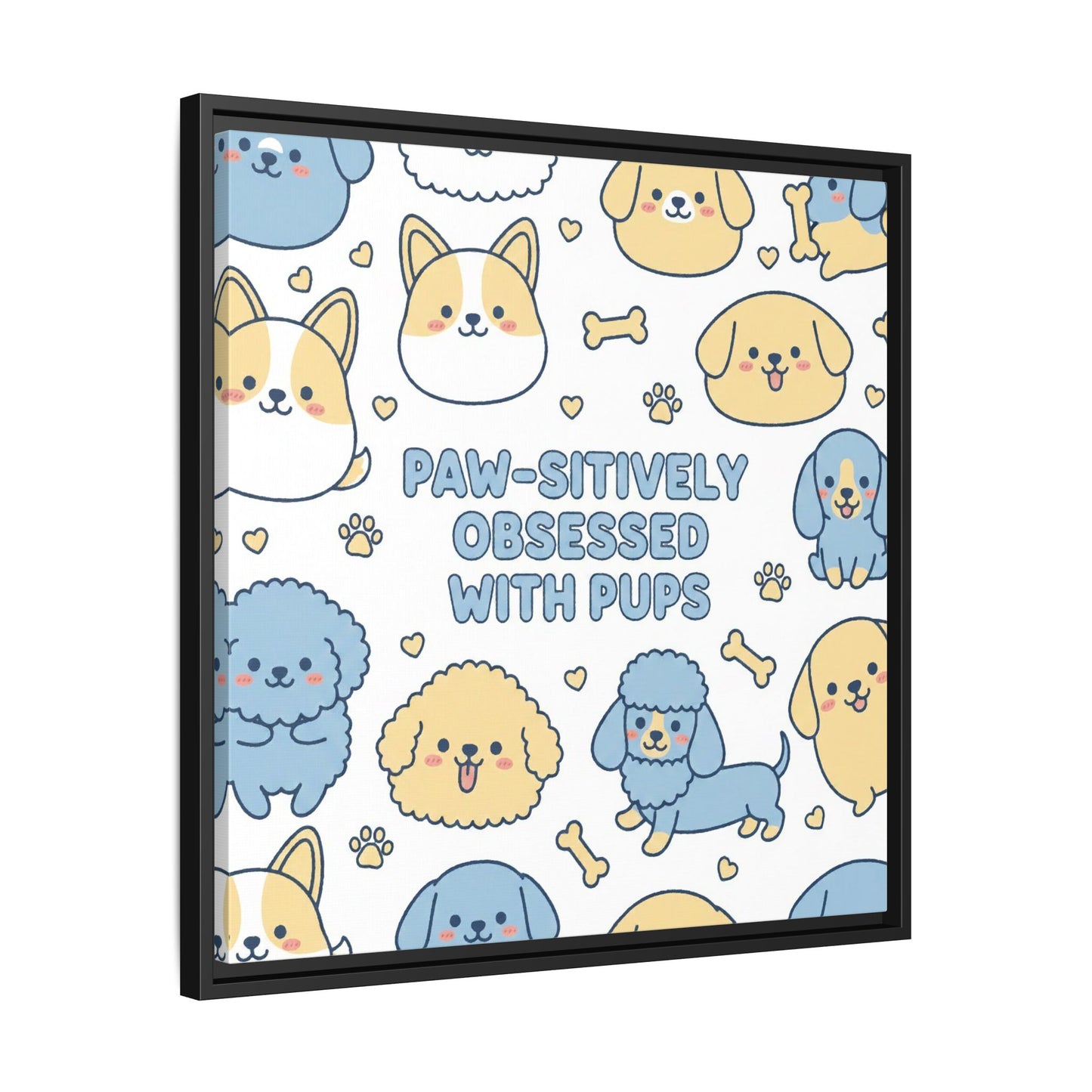 Paw-sitively Obsessed with Pups - Framed Canvas
