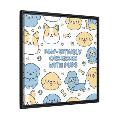 Paw-sitively Obsessed with Pups - Framed Canvas