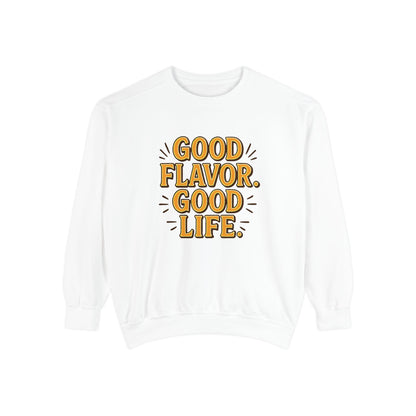 Good Flavor. Good Life. - Sweatshirt