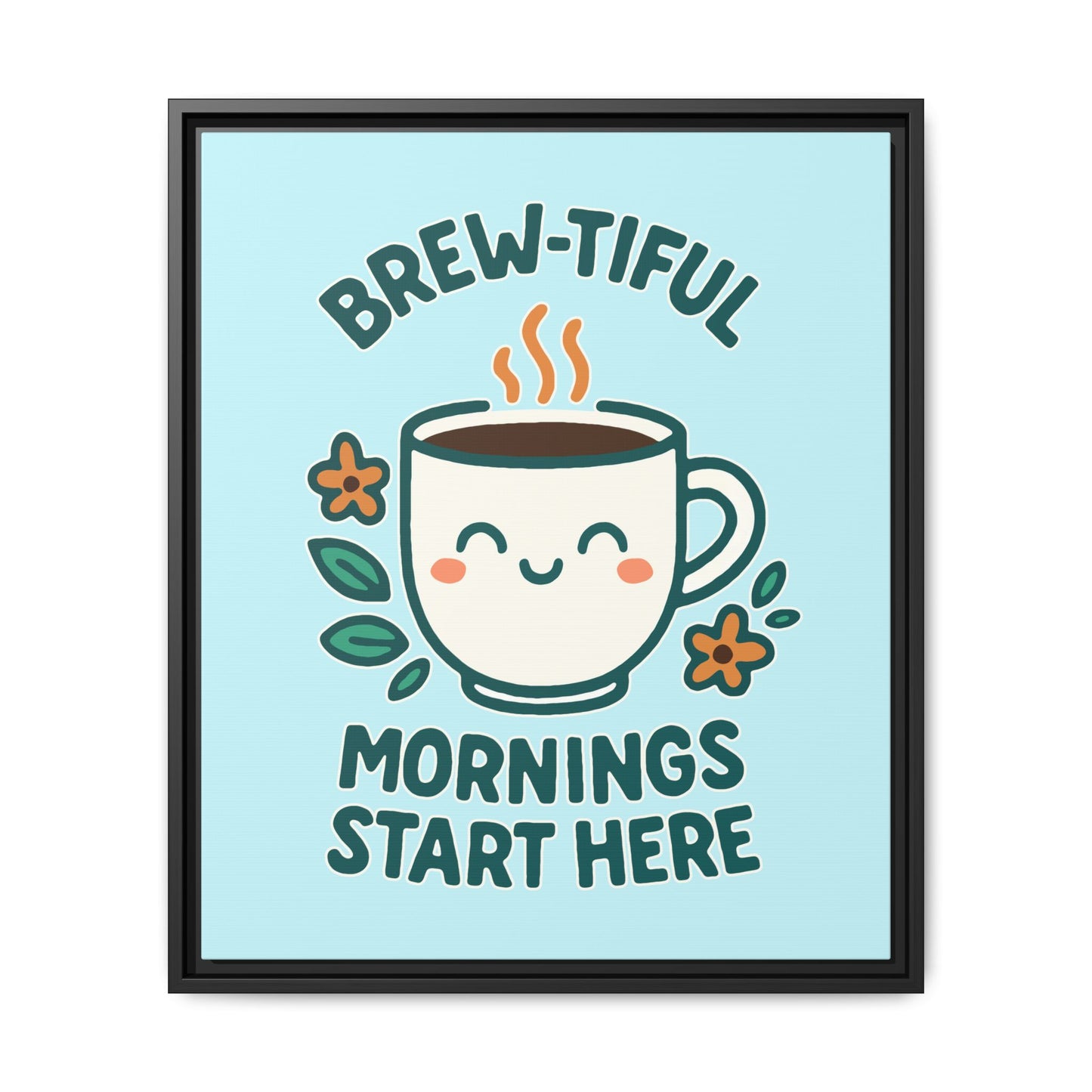 Brew-tiful Mornings Start Here - Framed Canvas