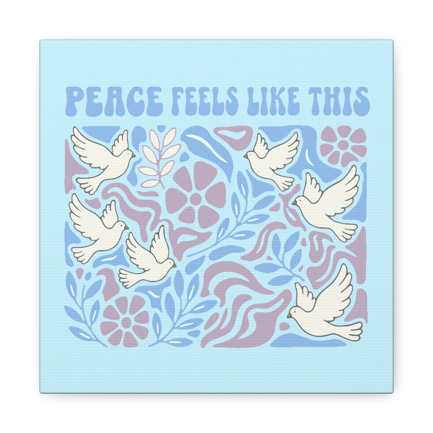 Peace Feels Like This - Canvas