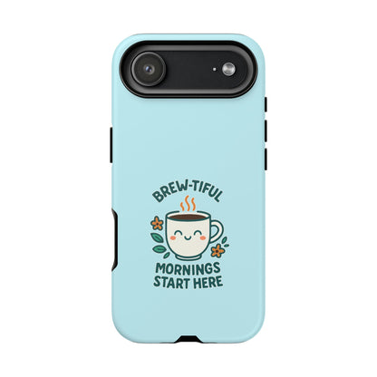 Brew-tiful Mornings Tough Phone Case, Cute Coffee Cases, Gift for Coffee Lovers, Bright & Cheerful Phone Accessories