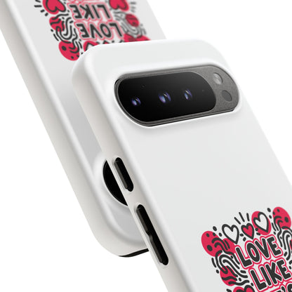Love Like It's Art - Tough Phone Case
