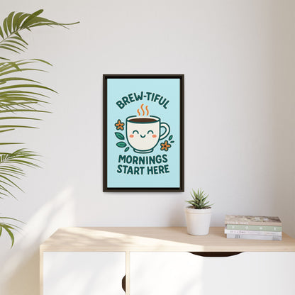 Brew-tiful Mornings Start Here - Framed Canvas