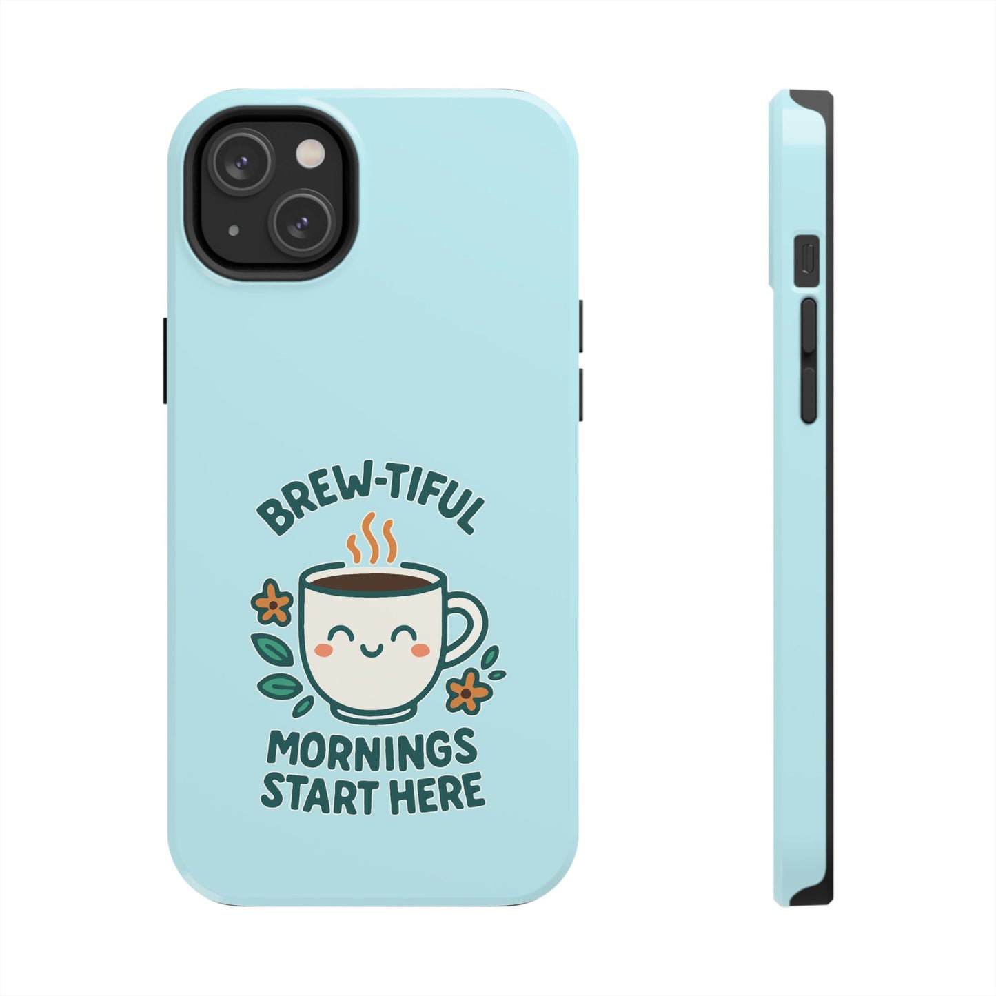 Brew-tiful Mornings Start Here - Phone Case