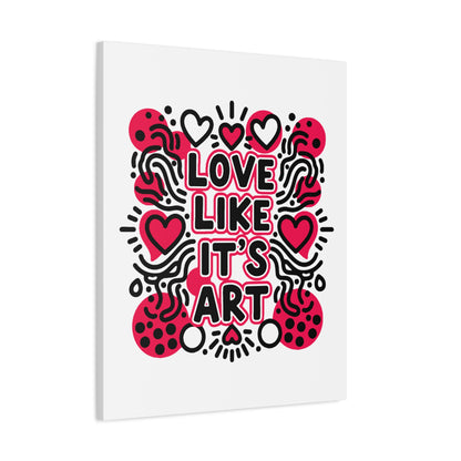 Love Like It's Art - Stretched Canvas