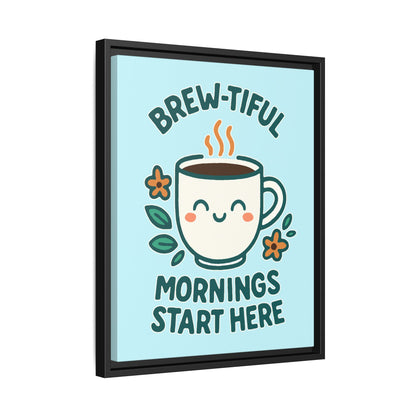 Brew-tiful Mornings Start Here - Framed Canvas