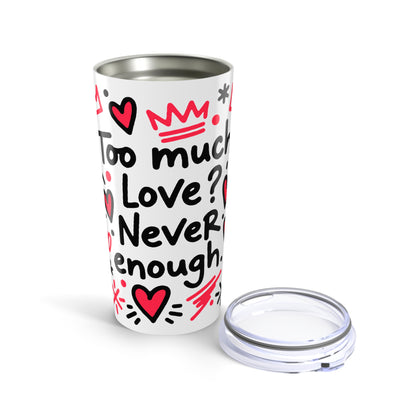 Too Much Love? Never Enough - Tumbler